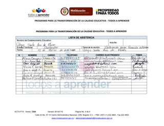 PROGRAMA PARA LA TRANSFORMACIÓN DE LA CALIDAD EDUCATIVA - TODOS A APRENDER
ACTA PTA - Anexo: CDA Versión 20140116 Página No. 4 de 4
Calle 43 No. 57-14 Centro Administrativo Nacional, CAN, Bogotá, D.C. – PBX: (057) (1) 222 2800 - Fax 222 4953
www.mineducacion.gov.co – atencionalciudadano@mineducacion.gov.co
 