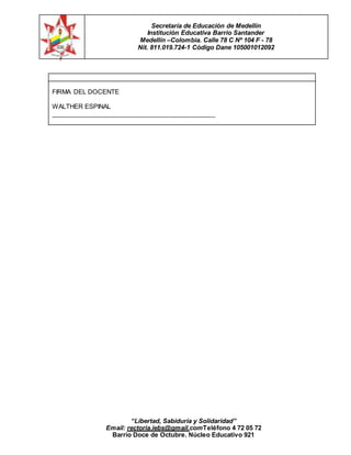 Secretaría de Educación de Medellín
Institución Educativa Barrio Santander
Medellín –Colombia. Calle 78 C Nº 104 F - 78
Ni...