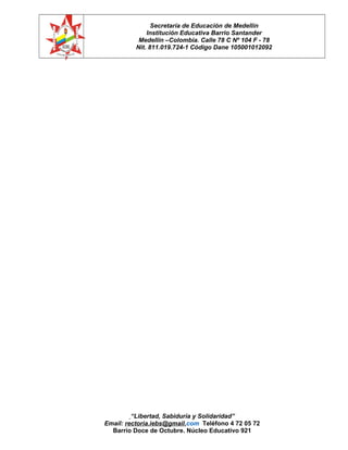 Secretaría de Educación de Medellín
Institución Educativa Barrio Santander
Medellín –Colombia. Calle 78 C Nº 104 F - 78
Ni...