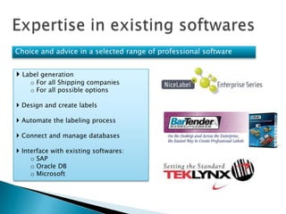 Expertise in existing softwaresChoice and advice in a selected range of professional softwareLabel generation 