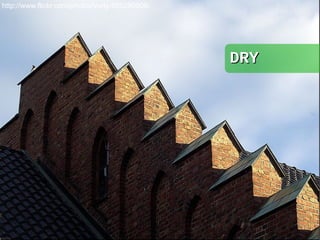 DRY DONT REPEAT YOURSELF DRY http://www.flickr.com/photos/vorty/850290006/ 