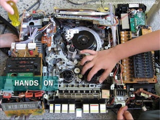 Hands On Vamos ver como é isso. HANDS ON  http://www.flickr.com/photos/jurvetson/489257240/ 