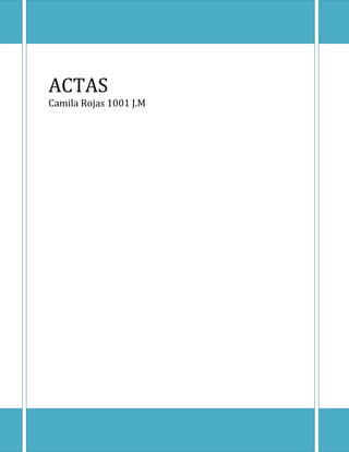 Fundación

ACTAS
Camila Rojas 1001 J.M

 