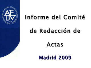 Informe del Comité de Redacción de Actas Madrid 2009 