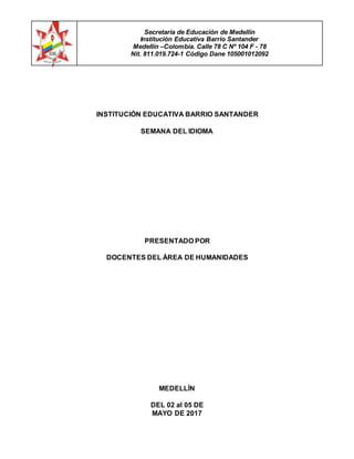 Secretaría de Educación de Medellín
Institución Educativa Barrio Santander
Medellín –Colombia. Calle 78 C Nº 104 F - 78
Ni...