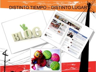 DISTINTO TIEMPO – DISTINTO LUGAR
 