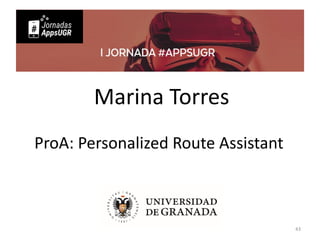 Marina Torres
ProA: Personalized Route Assistant
43
 