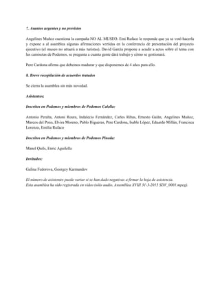 7. Asuntos urgentes y no previstos
Angelines Muñoz cuestiona la campaña NO AL MUSEO. Emi Rufaco le responde que ya se votó...