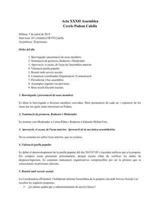 Acta XXXII Assemblea
Cercle Podem Calella
Dilluns, 7 de juliol de 2015
Sant Joan 101 (Atlàntic) 08370 Calella
Assistència:...