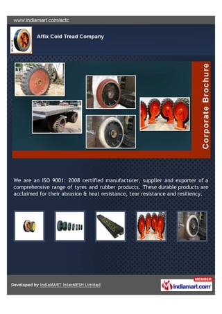 We are an ISO 9001: 2008 certified manufacturer, supplier and exporter of a
comprehensive range of tyres and rubber products. These durable products are
acclaimed for their abrasion & heat resistance, tear resistance and resiliency.
 