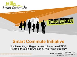 Smart Commute Initiative Implementing a Regional Workplace-based TDM Program through TMAs and a Two-tiered Structure 