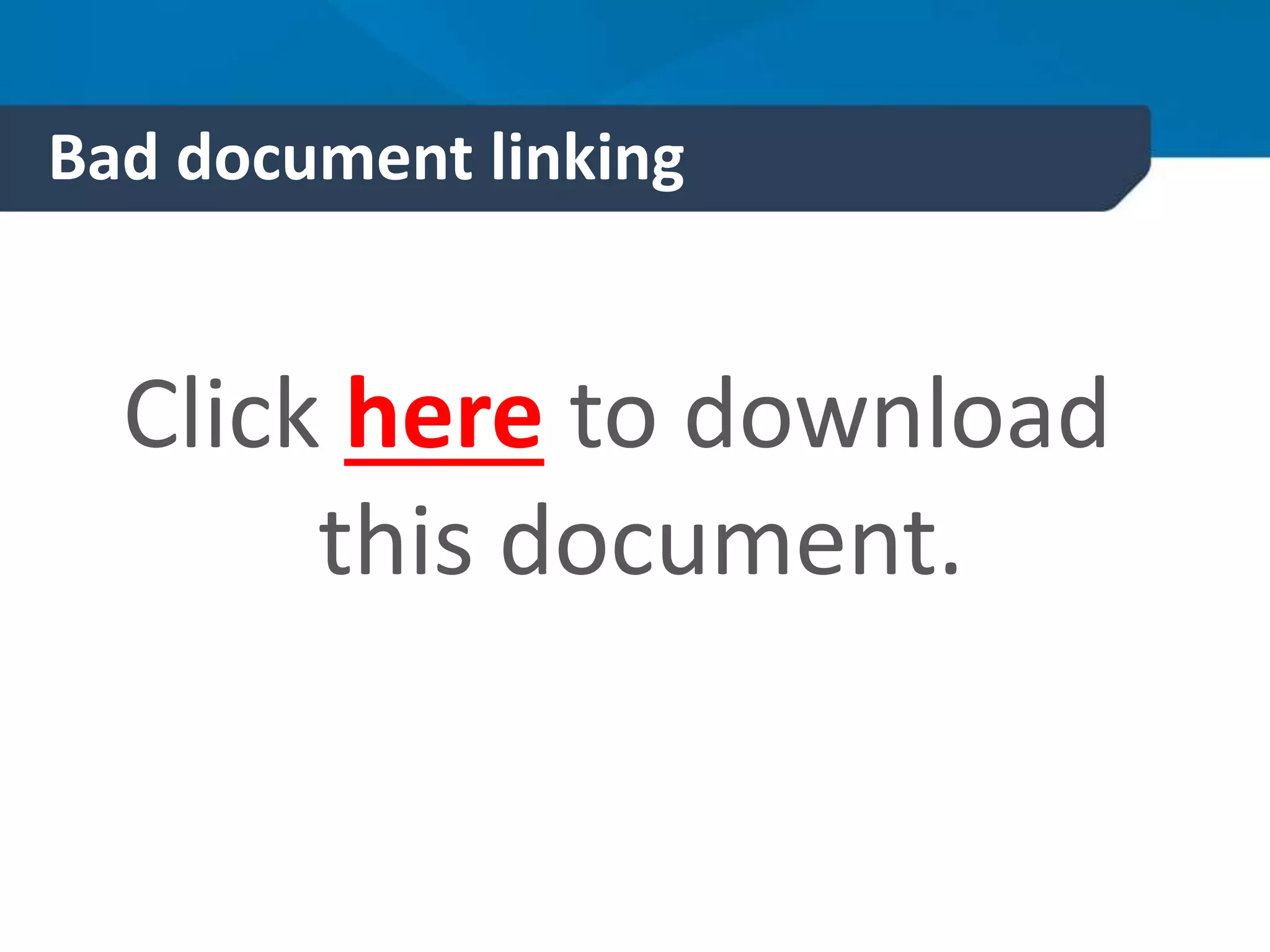 Bad document linking
Click here to download
this document.
 