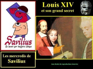 Acte I de Louis XIV  et  son grand secret