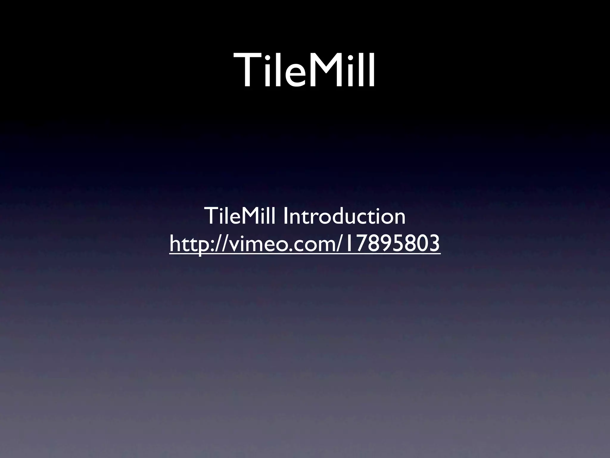 TileMill

    TileMill Introduction
http://vimeo.com/17895803
 