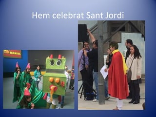 Hem celebrat Sant Jordi
 