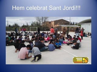 .Hem celebrat Sant Jordi!!!
 