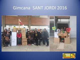 Gimcana SANT JORDI 2016
 