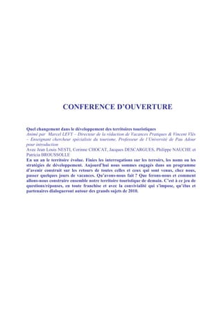 CONFERENCE D’OUVERTURE

Quel changement dans le développement des territoires touristiques
Animé par Marcel LEVY – Directe...