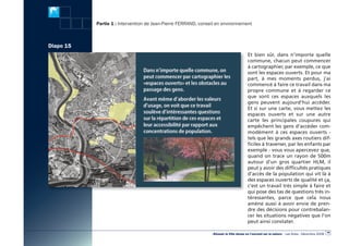 actes:Mise en page 1 10/11/2009 15:47 Page 21




                                                Partie 1 : Intervention de Jean-Pierre FerrAnD, conseil en environnement



                            Diapo 15
                                                                                                                             Et bien sûr, dans n’importe quelle
                                                                                                                             commune, chacun peut commencer
                                                                                                                             à cartographier, par exemple, ce que
                                                                                                                             sont les espaces ouverts. Et pour ma
                                                                                                                             part, à mes moments perdus, j’ai
                                                                                                                             commencé à faire ce travail dans ma
                                                                                                                             propre commune et à regarder ce
                                                                                                                             que sont ces espaces auxquels les
                                                                                                                             gens peuvent aujourd’hui accéder.
                                                                                                                             Et si sur une carte, vous mettez les
                                                                                                                             espaces ouverts et sur une autre
                                                                                                                             carte les principales coupures qui
                                                                                                                             empêchent les gens d’accéder com-
                                                                                                                             modément à ces espaces ouverts -
                                                                                                                             tels que les grands axes routiers dif-
                                                                                                                             ficiles à traverser, par les enfants par
                                                                                                                             exemple - vous vous apercevez que,
                                                                                                                             quand on trace un rayon de 500m
                                                                                                                             autour d’un gros quartier HLM, il
                                                                                                                             peut y avoir des difficultés pratiques
                                                                                                                             d’accès de la population qui vit là à
                                                                                                                             des espaces ouverts de qualité et ça,
                                                                                                                             c’est un travail très simple à faire et
                                                                                                                             qui pose des tas de questions très in-
                                                                                                                             téressantes, parce que cela nous
                                                                                                                             amène aussi à avoir envie de pren-
                                                                                                                             dre des décisions pour contrebalan-
                                                                                                                             cer les situations négatives que l’on
                                                                                                                             peut ainsi constater.

                                                                                                                                                                                       19
                                                                                                     «Réussir la Ville dense en l’ouvrant sur la nature» - Les Actes - Décembre 2009
 