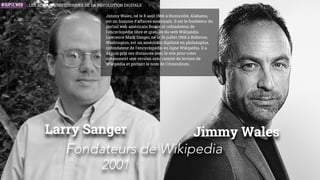 Gilles Deleuze
1980
IDÉES
Félix Guattari
La philosophie des réseaux
Gilles Deleuze, philosophe français (1925-1995) et
Félix Guattari, psychanaliste et philosophe
(1930-1992) créent le concept de rhizome (“Mille
Plateaux” - Éd. Minuit - 1980), un concept qui connaît
un retentissement international jusqu'aux États-Unis
où il est considéré comme l'un des piliers constitutifs
de ce que l'on appelle là-bas la “French Theory”.
La théorie du Rhizome se présente comme une mise
en perspective horizontale, omnidirectionnelle et
vivace d’organisation de la connaissance, à l’inverse
du modèle pyramidal ou arborescent. Le rhizome n'a
pas de centre. Sa direction peut être inopinée, sa
progression chaotique. Il intègre l'aléatoire dans
l'épanouissement de sa virtualité. L'efﬁcience s'y
trouve diffractée : chaque “maillon” est un potentiel
en devenir. La théorie du Rhizome s’est révélée
particulièrement féconde pour la philosophie des
sciences, la philosophie sociale, la sémiotique et la
théorie de la communication. Elle a trouvé dans
l’émergence des réseaux sociaux au début du XXIe
siècle de nouveaux champs d’applications. Elle
irrigue aujourd’hui beaucoup de concepts dans le
domaine de la transition numérique, des nouveaux
modèles d’organisations transnationaux,
transdisciplinaires, trans-institutionnels… pour
mieux répondre a la complexité du monde.
LES ACTEURS HISTORIQUES DE LA RÉVOLUTION NUMÉRIQUE
 