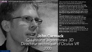 John Carmack (né le 20 août 1970 à Roeland Park,
Kansas) est le programmeur principal et le
cofondateur (avec plusieurs pe...