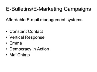 E-Bulletins/E-Marketing Campaigns Affordable E-mail management systems Constant Contact Vertical Response Emma Democracy in Action MailChimp 
