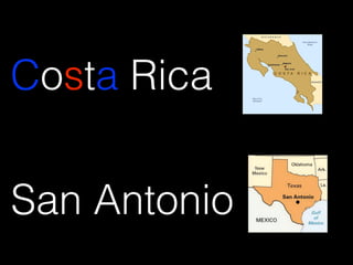 Costa Rica 
San Antonio 
 