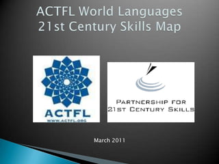 ACTFL World Languages 21st Century Skills Map March 2011 