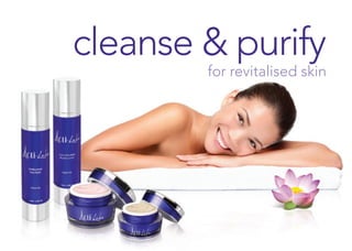 cleanse & purify
for revitalised skin
 
