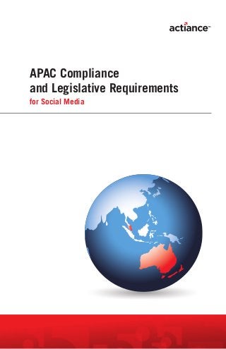 APAC Compliance
and Legislative Requirements
for Social Media




                               1
 