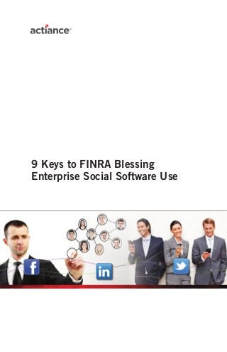 9 Keys to FINRA Blessing
Enterprise Social Software Use
 