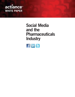 WHITE PAPER




              Social Media
              and the
              Pharmaceuticals
              Industry
 