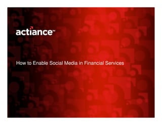 How to Enable Social Media in Financial Services
 