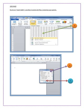 2DO PASO

Da clic en “insert table” y escribe el numero de filas y columnas que quieres.




                                                                                         3




                                                                                 4




                                                                                     5
 