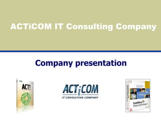 ACTiCOM IT Consulting Company



    Company presentation
 
