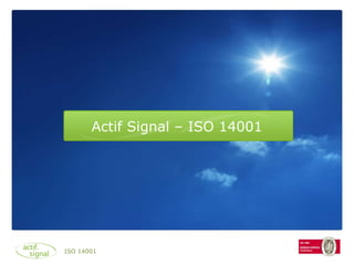Actif Signal – ISO 14001 ISO 14001 