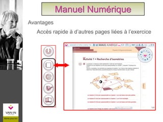 Accès rapide à d’autres pages liées à l’exercice
Manuel Numérique
Avantages
 