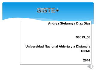 Andrea Stefannya Díaz Díaz 
90013_58 
Universidad Nacional Abierta y a Distancia 
UNAD 
2014 
 