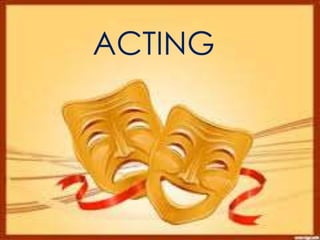 ACTING PPT | PPT