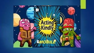 Acting Kindly Mobile