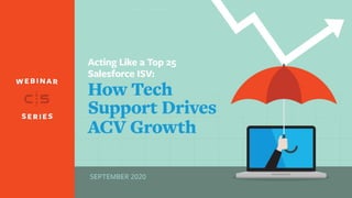 Insights, Tips, and Plans to Help you Grow Your
Salesforce-Subscription Business
Acting Like a Top 25
Salesforce ISV
 