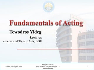 Sunday, January 15, 2023
http://bdu.edu.et
www.facebook.com/bduethiopia -
Tewodros Yideg
Tewodros Yideg
Lecturer,
cinema and Theatre Arts, BDU
 
