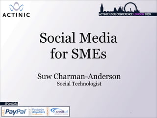 Social Media
 for SMEs
Suw Charman-Anderson
    Social Technologist




                          1
 