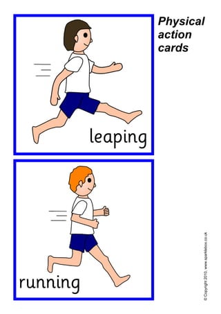 Physical
action
cards
©Copyright2010,www.sparklebox.co.uk
leaping
running
 