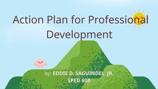 Action-Plan-for-Professional-Growth.pptx_eddiesaguindel.pptx