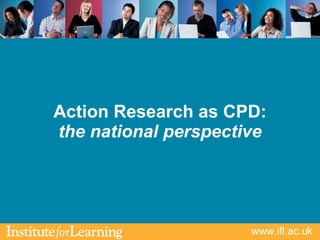 Action Research as CPD: the national perspective 