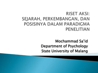 Mochammad Sa’id
Department of Psychology
State University of Malang
 