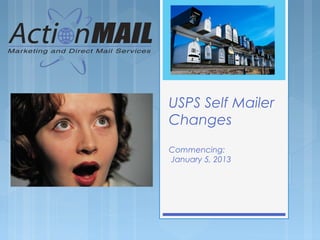 USPS Self Mailer
Changes
Commencing:
January 5, 2013
 