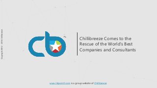 www.24point0.com is a group website of Chillibreeze
Chillibreeze Comes to the
Rescue of the World’s Best
Companies and Consultants
Copyright2004-2016Chillibreeze
 