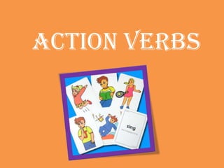 Action Verbs
 